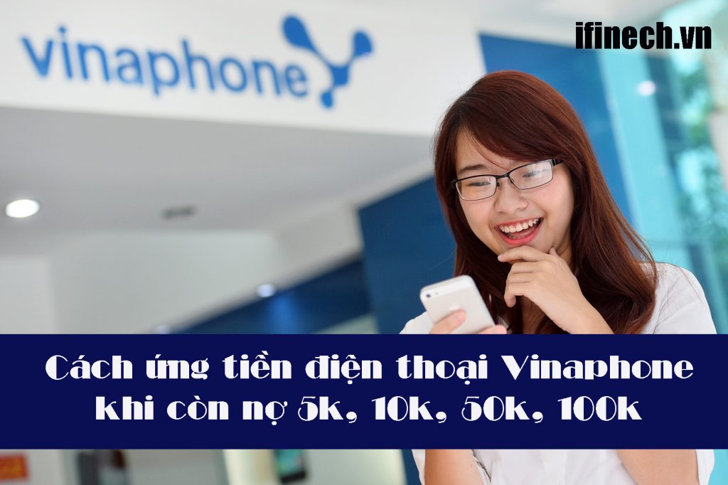 Cách-ứng-tiền-điện-thoại-Vinaphone-khi-còn-nợ-5k-10k-50k-100k