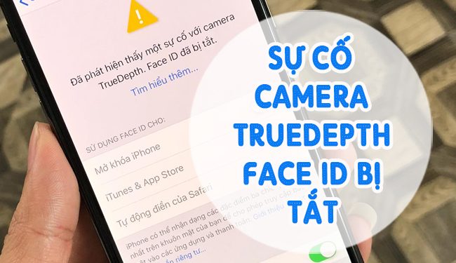 Face ID is TrueDepth – camera bị vô hiệu hóa, lỗi và cách khắc phục