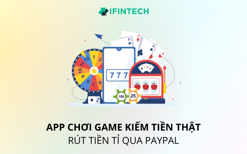 app chơi game kiếm tiền thật