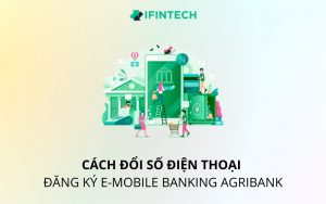 cách đổi số điện thoại đăng ký e mobile banking agribank