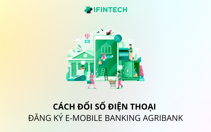 cách đổi số điện thoại đăng ký e mobile banking agribank