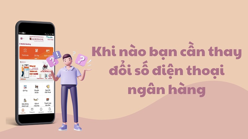 tại sao cần thay đổi số điện thoại agribank
