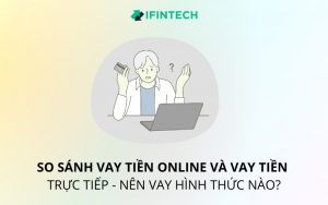 so sánh vay tiền online và vay tiền trực tiếp