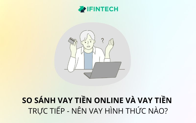 so sánh vay tiền online và vay tiền trực tiếp