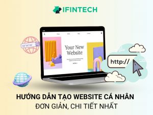 Hướng dẫn cách tạo website cá nhân đơn giản, hiệu quả